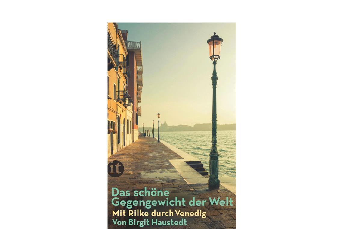 <b>Birgit Haustedt: Das schöne Gegengewicht der Welt. Suhrkamp, 13 Euro. </b>Rainer Maira Rilke und seine poetischen Momente in Venedig – für Fans der Lagunenstadt und des Dichters immer ein schönes Geschenk. loj